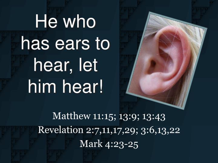 he-who-has-ears-to-hear-let-him-hear-n